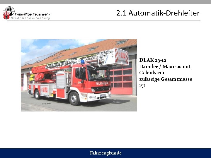 2. 1 Automatik-Drehleiter DLAK 23 -12 Daimler / Magirus mit Gelenkarm zulässige Gesamtmasse 15