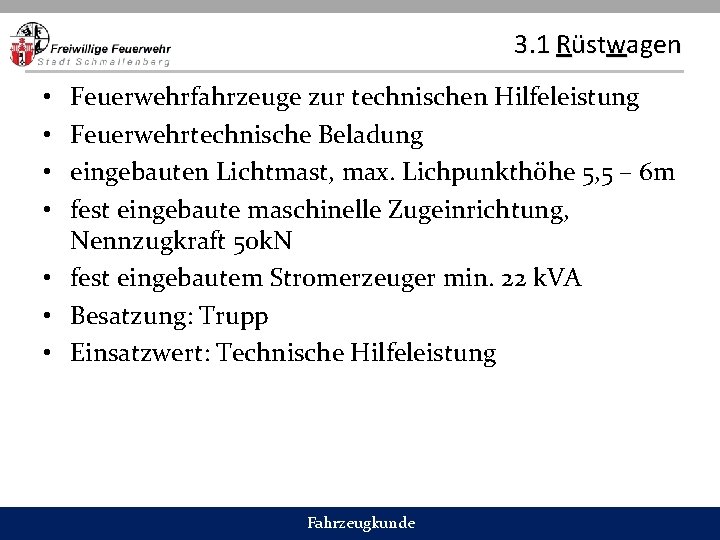 3. 1 Rüstwagen Feuerwehrfahrzeuge zur technischen Hilfeleistung Feuerwehrtechnische Beladung eingebauten Lichtmast, max. Lichpunkthöhe 5,
