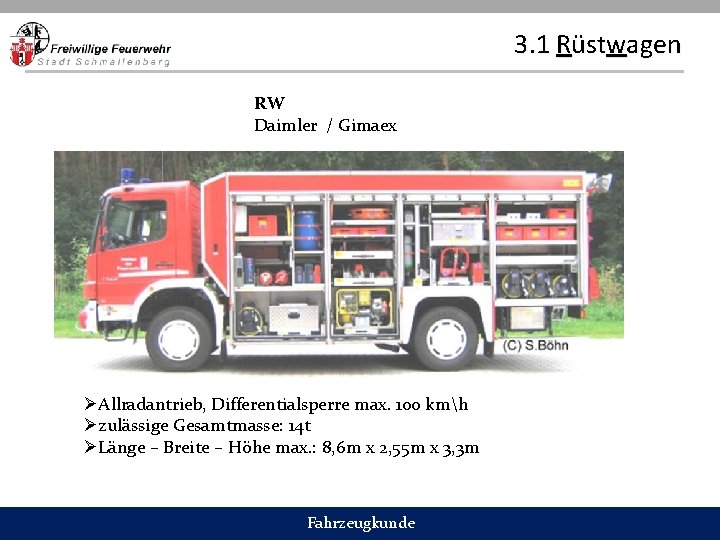 3. 1 Rüstwagen RW Daimler / Gimaex ØAllradantrieb, Differentialsperre max. 100 kmh Øzulässige Gesamtmasse: