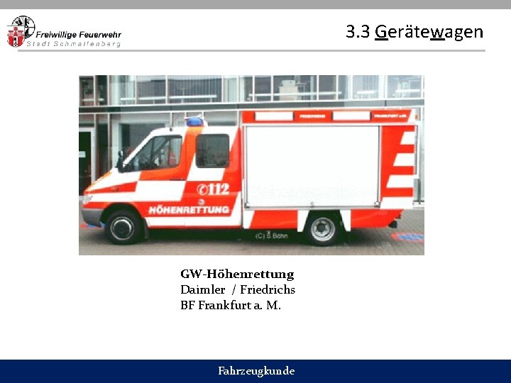 3. 3 Gerätewagen GW-Höhenrettung Daimler / Friedrichs BF Frankfurt a. M. Fahrzeugkunde 