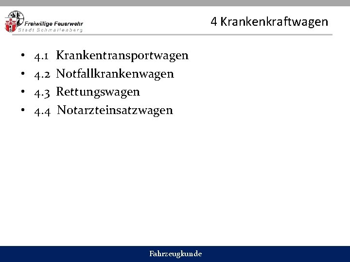 4 Krankenkraftwagen • • 4. 1 4. 2 4. 3 4. 4 Krankentransportwagen Notfallkrankenwagen