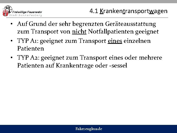 4. 1 Krankentransportwagen • Auf Grund der sehr begrenzten Geräteausstattung zum Transport von nicht