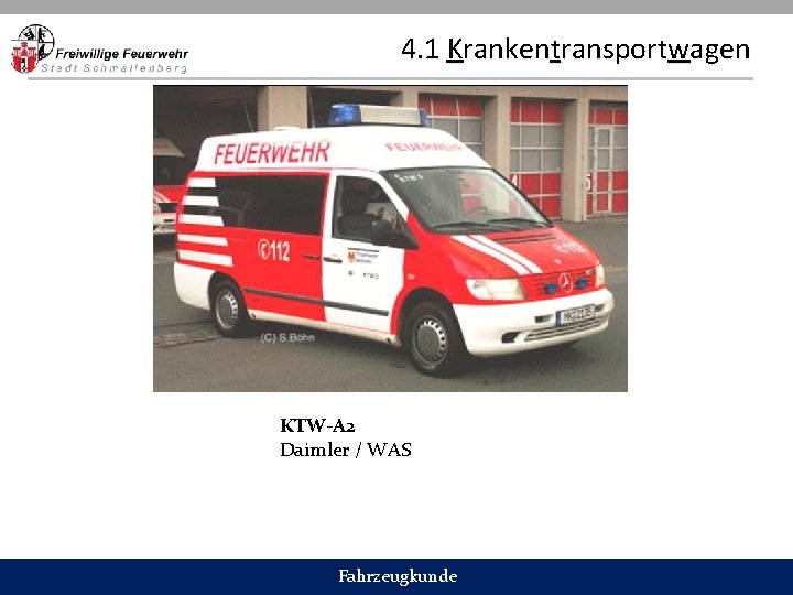 4. 1 Krankentransportwagen KTW-A 2 Daimler / WAS Fahrzeugkunde 