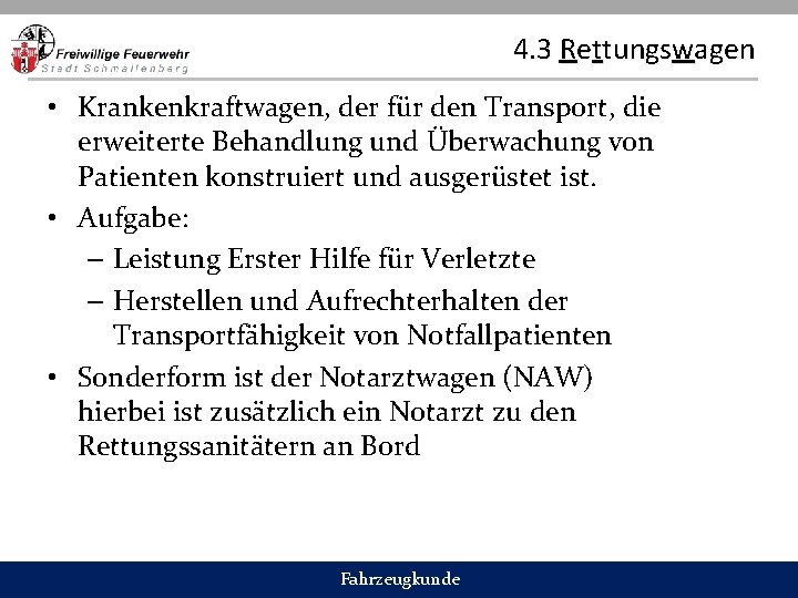 4. 3 Rettungswagen • Krankenkraftwagen, der für den Transport, die erweiterte Behandlung und Überwachung