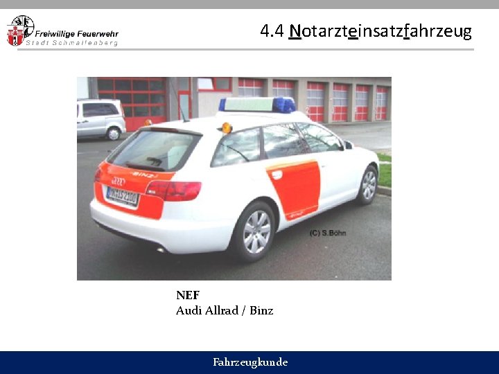 4. 4 Notarzteinsatzfahrzeug NEF Audi Allrad / Binz Fahrzeugkunde 