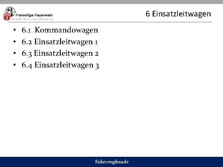 6 Einsatzleitwagen • • 6. 1 Kommandowagen 6. 2 Einsatzleitwagen 1 6. 3 Einsatzleitwagen