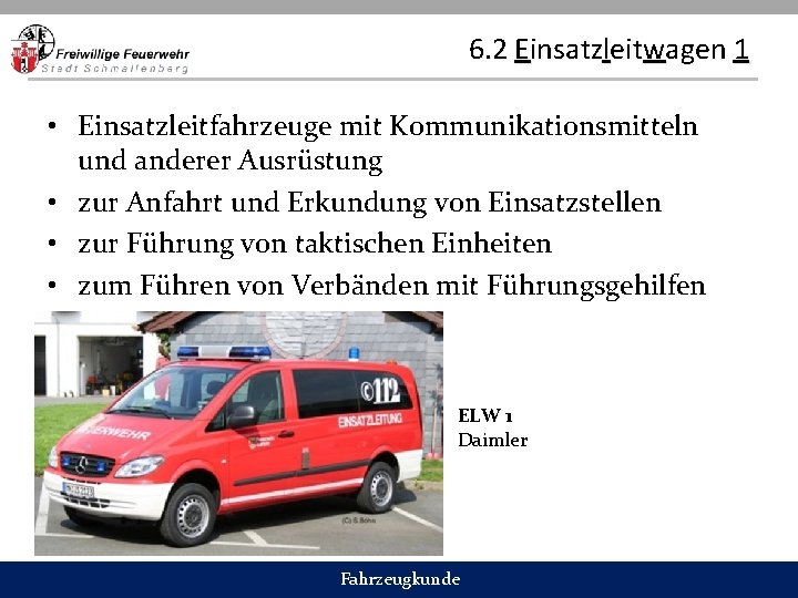 6. 2 Einsatzleitwagen 1 • Einsatzleitfahrzeuge mit Kommunikationsmitteln und anderer Ausrüstung • zur Anfahrt