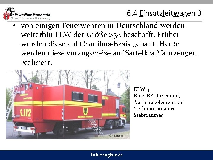 6. 4 Einsatzleitwagen 3 • von einigen Feuerwehren in Deutschland werden weiterhin ELW der