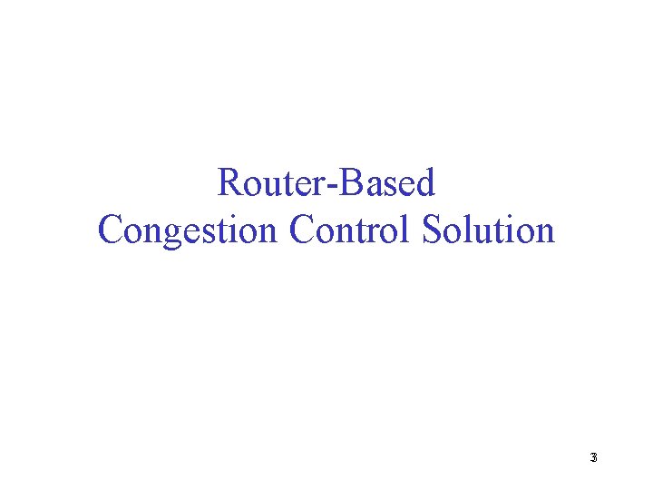 Router-Based Congestion Control Solution 33 