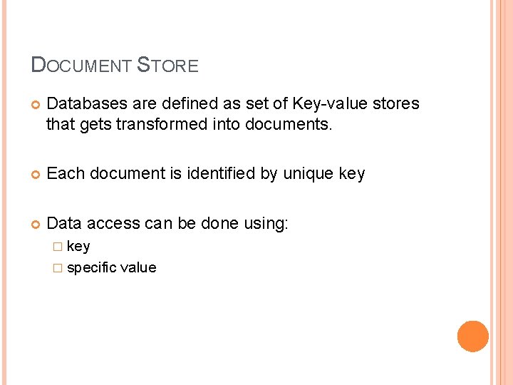 DOCUMENT STORE Databases are defined as set of Key-value stores that gets transformed into DOCUMENT STORE Databases are defined as set of Key-value stores that gets transformed into