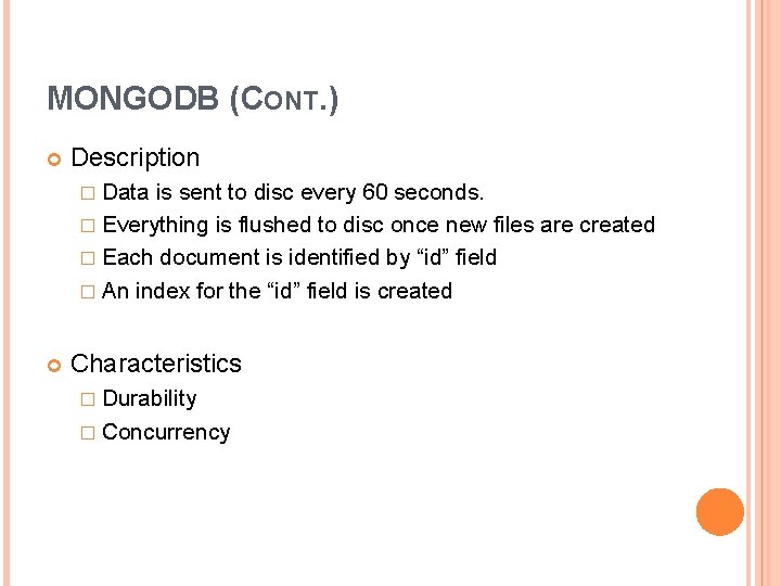 MONGODB (CONT. ) Description � Data is sent to disc every 60 seconds. � MONGODB (CONT. ) Description � Data is sent to disc every 60 seconds. �