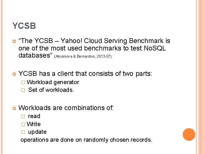 YCSB “The YCSB – Yahoo! Cloud Serving Benchmark is one of the most used YCSB “The YCSB – Yahoo! Cloud Serving Benchmark is one of the most used