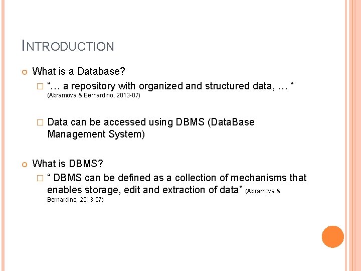 INTRODUCTION What is a Database? � “… a repository with organized and structured data, INTRODUCTION What is a Database? � “… a repository with organized and structured data,