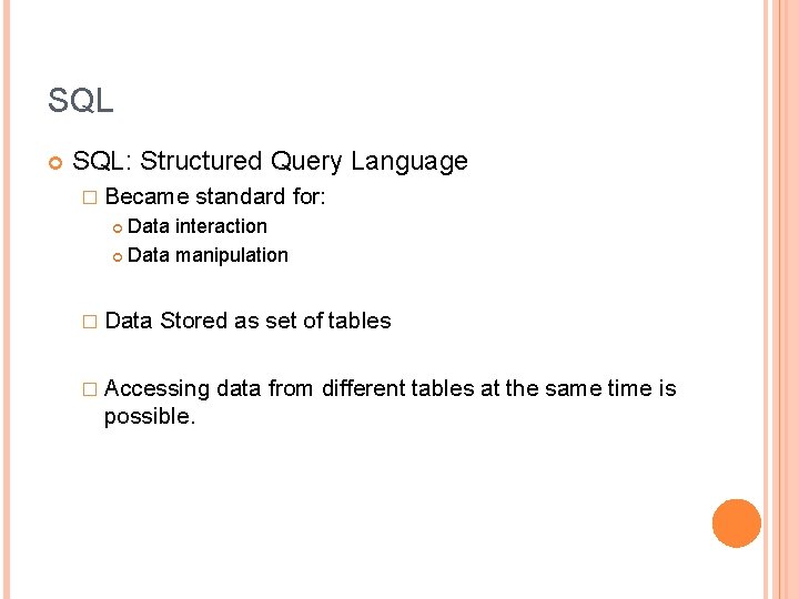 SQL SQL: Structured Query Language � Became standard for: Data interaction Data manipulation � SQL SQL: Structured Query Language � Became standard for: Data interaction Data manipulation �