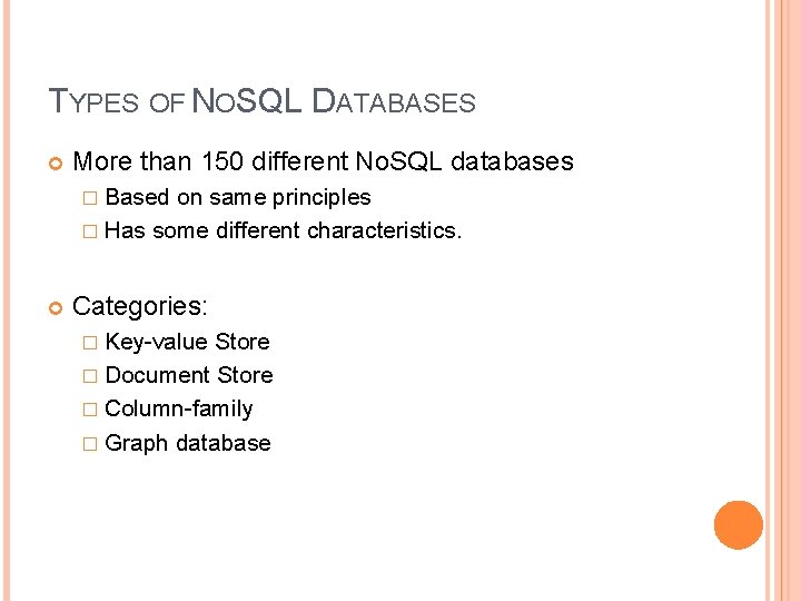 TYPES OF NOSQL DATABASES More than 150 different No. SQL databases � Based on TYPES OF NOSQL DATABASES More than 150 different No. SQL databases � Based on