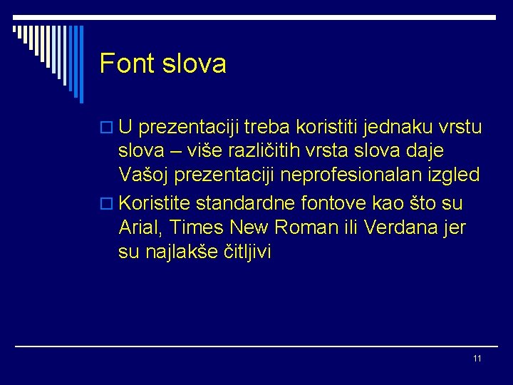 Font slova o U prezentaciji treba koristiti jednaku vrstu slova – više različitih vrsta