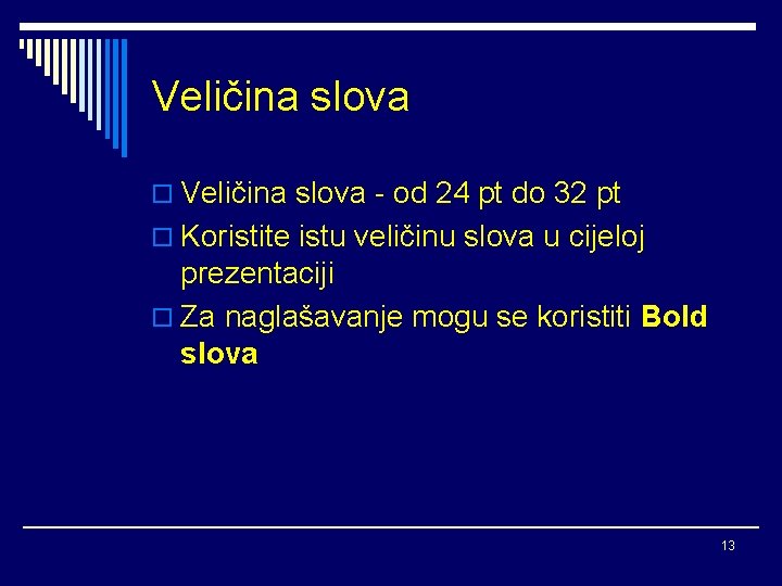 Veličina slova o Veličina slova - od 24 pt do 32 pt o Koristite