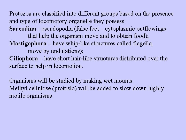 Protozoa are classified into different groups based on the presence and type of locomotory