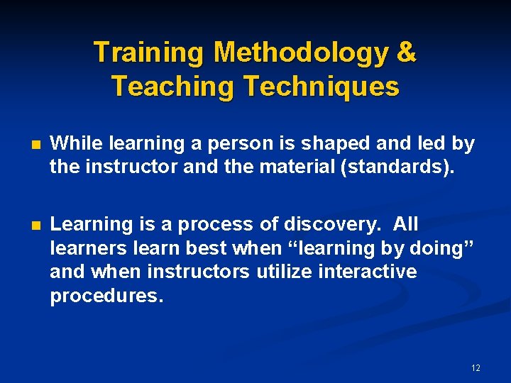 Training Methodology & Teaching Techniques n While learning a person is shaped and led