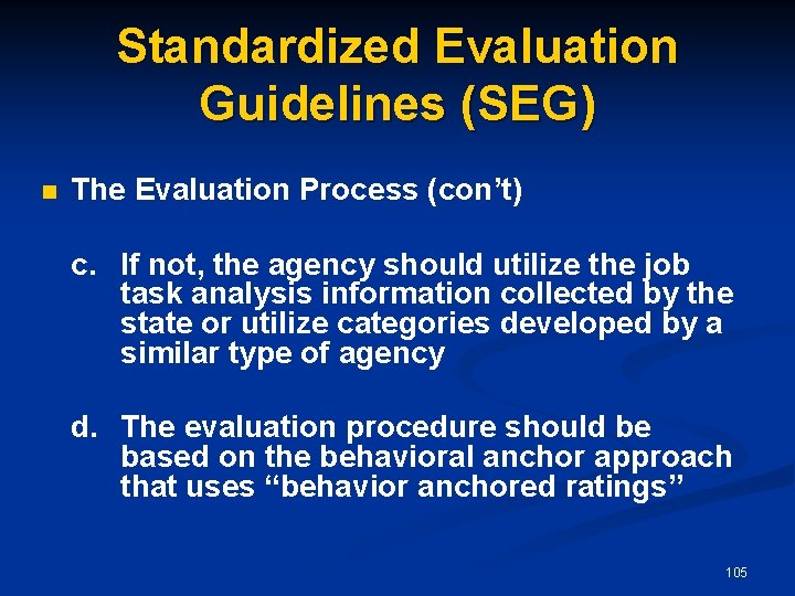 Standardized Evaluation Guidelines (SEG) n The Evaluation Process (con’t) c. If not, the agency