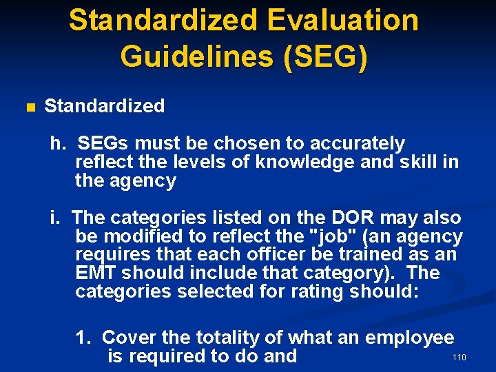 Standardized Evaluation Guidelines (SEG) n Standardized h. SEGs must be chosen to accurately reflect