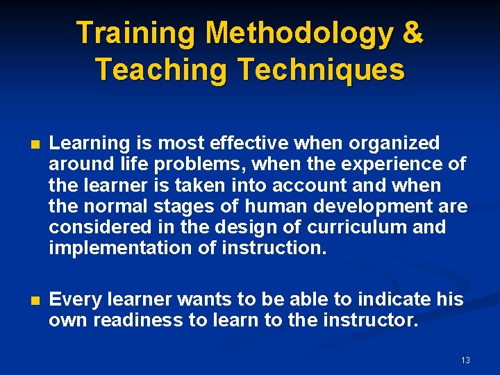 Training Methodology & Teaching Techniques n Learning is most effective when organized around life