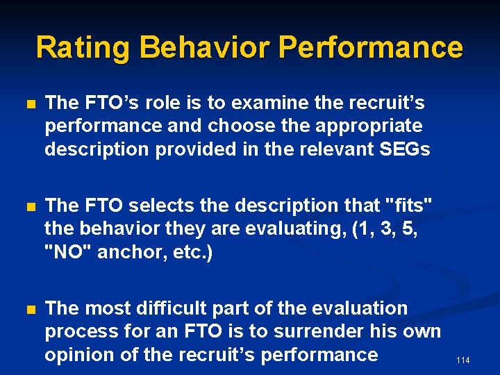 Rating Behavior Performance n The FTO’s role is to examine the recruit’s performance and