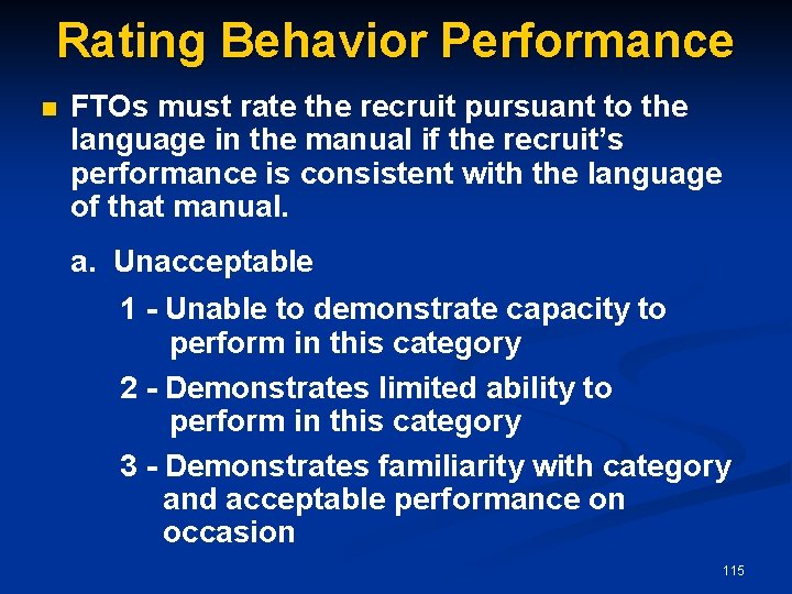 Rating Behavior Performance n FTOs must rate the recruit pursuant to the language in