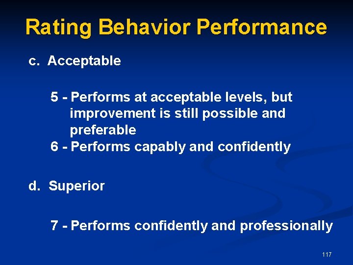 Rating Behavior Performance c. Acceptable 5 - Performs at acceptable levels, but improvement is