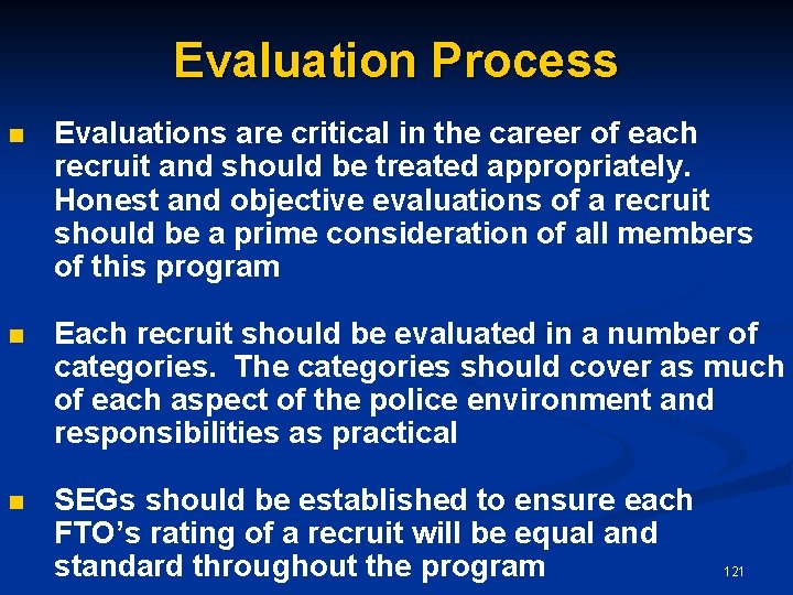 Evaluation Process n Evaluations are critical in the career of each recruit and should