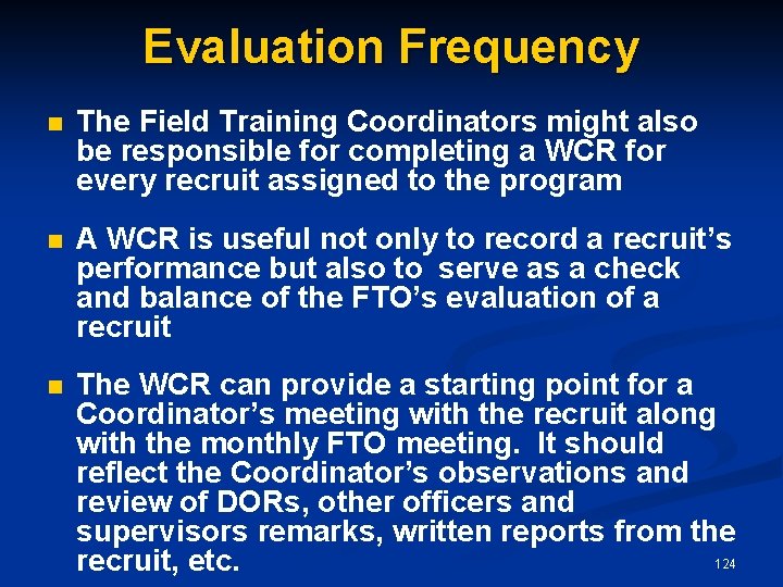 Evaluation Frequency n The Field Training Coordinators might also be responsible for completing a