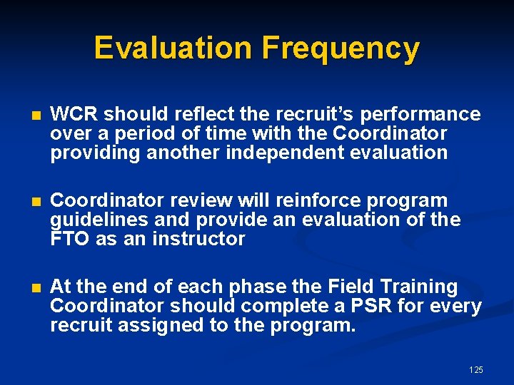 Evaluation Frequency n WCR should reflect the recruit’s performance over a period of time