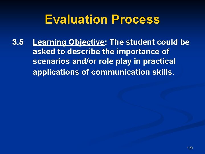 Evaluation Process 3. 5 Learning Objective: The student could be asked to describe the
