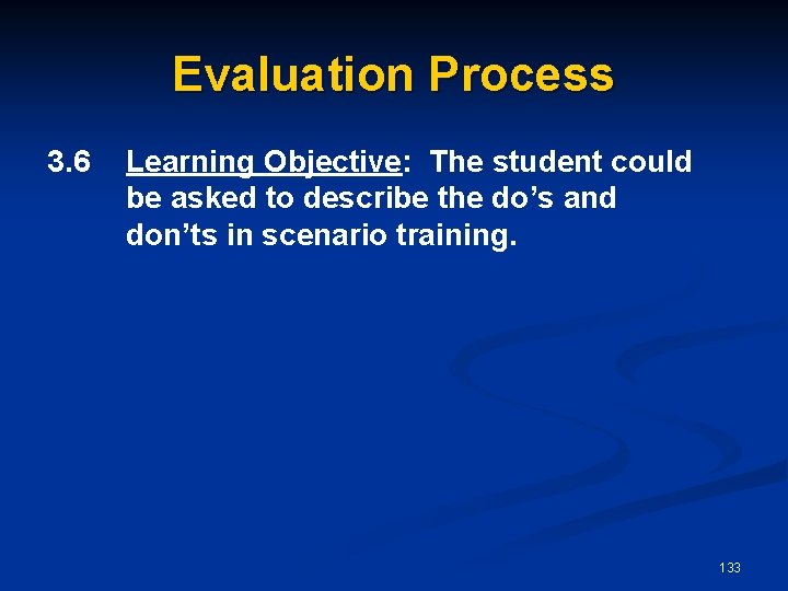 Evaluation Process 3. 6 Learning Objective: The student could be asked to describe the