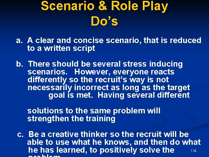 Scenario & Role Play Do’s a. A clear and concise scenario, that is reduced