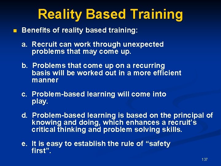 Reality Based Training n Benefits of reality based training: a. Recruit can work through