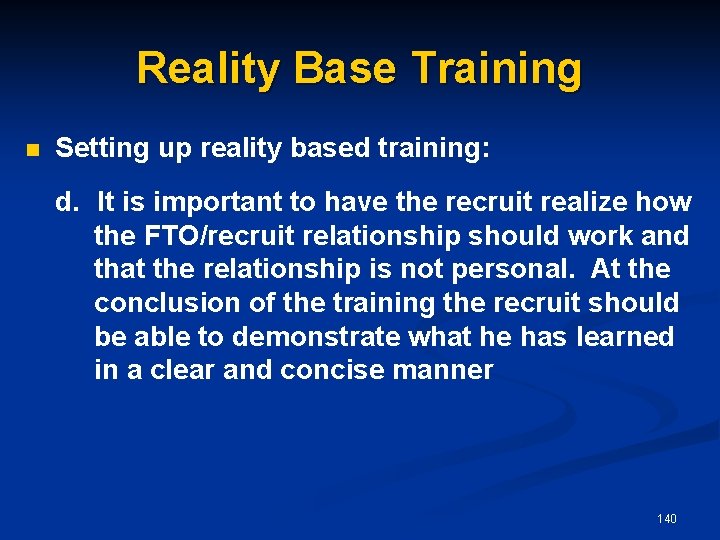 Reality Base Training n Setting up reality based training: d. It is important to
