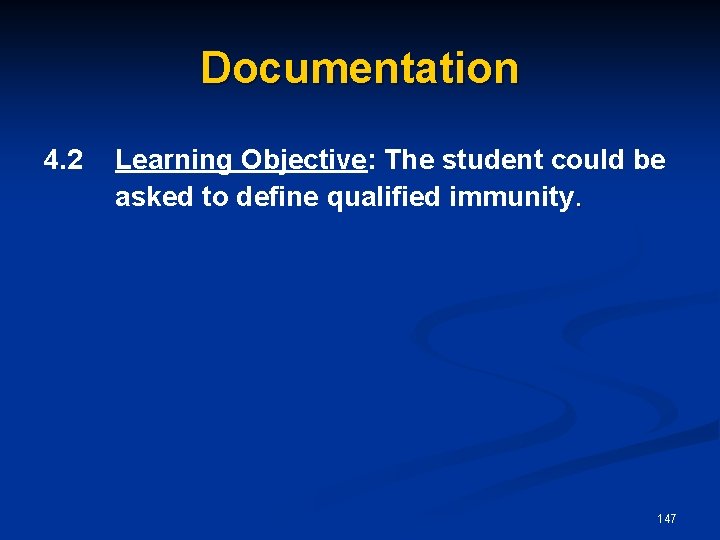 Documentation 4. 2 Learning Objective: The student could be asked to define qualified immunity.