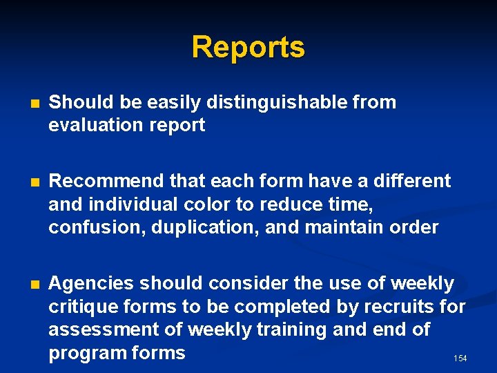Reports n Should be easily distinguishable from evaluation report n Recommend that each form