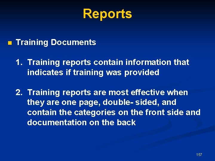 Reports n Training Documents 1. Training reports contain information that indicates if training was