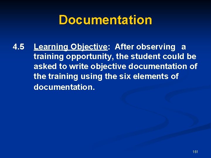 Documentation 4. 5 Learning Objective: After observing a training opportunity, the student could be