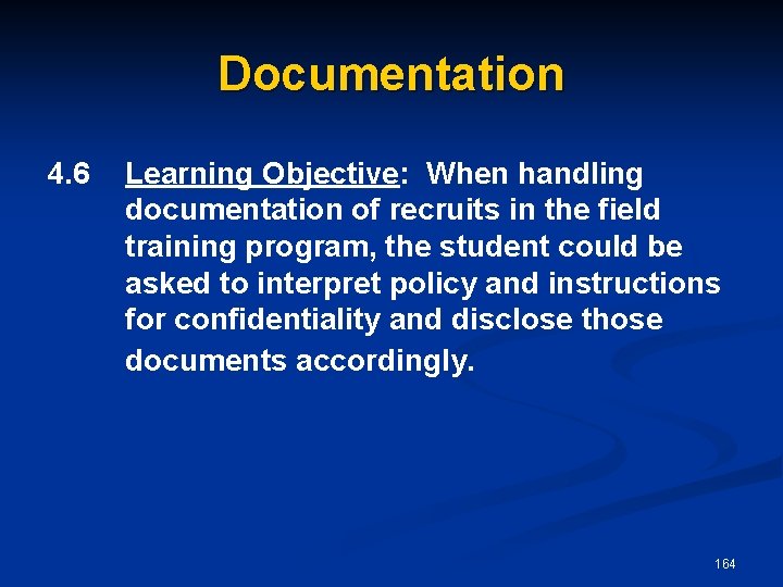 Documentation 4. 6 Learning Objective: When handling documentation of recruits in the field training