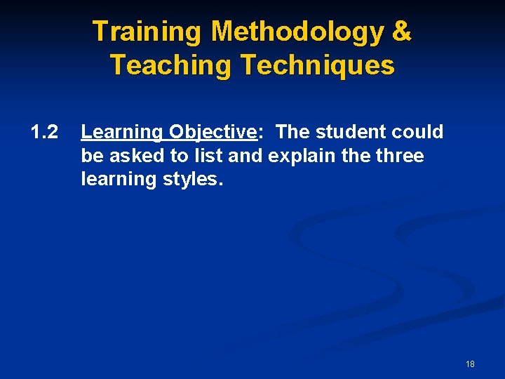 Training Methodology & Teaching Techniques 1. 2 Learning Objective: The student could be asked
