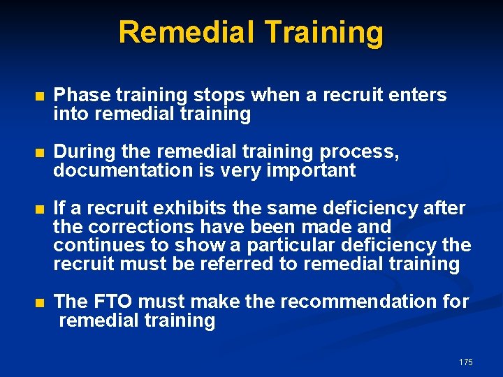 Remedial Training n Phase training stops when a recruit enters into remedial training n