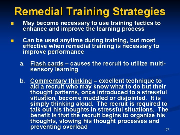 Remedial Training Strategies n May become necessary to use training tactics to enhance and