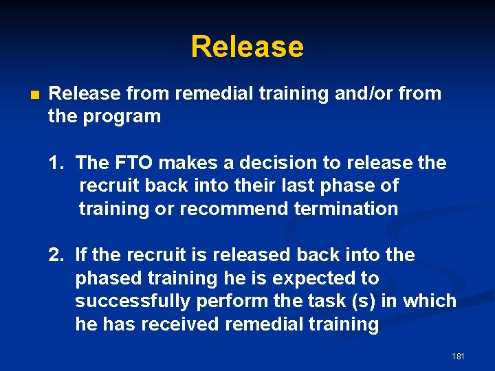 Release n Release from remedial training and/or from the program 1. The FTO makes