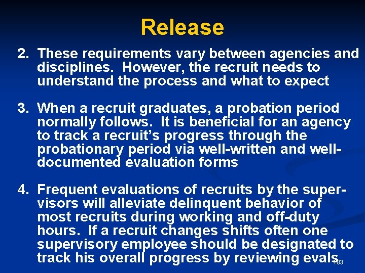 Release 2. These requirements vary between agencies and disciplines. However, the recruit needs to