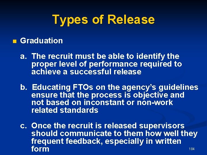 Types of Release n Graduation a. The recruit must be able to identify the