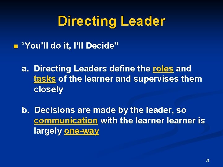 Directing Leader n “You’ll do it, I’ll Decide” a. Directing Leaders define the roles