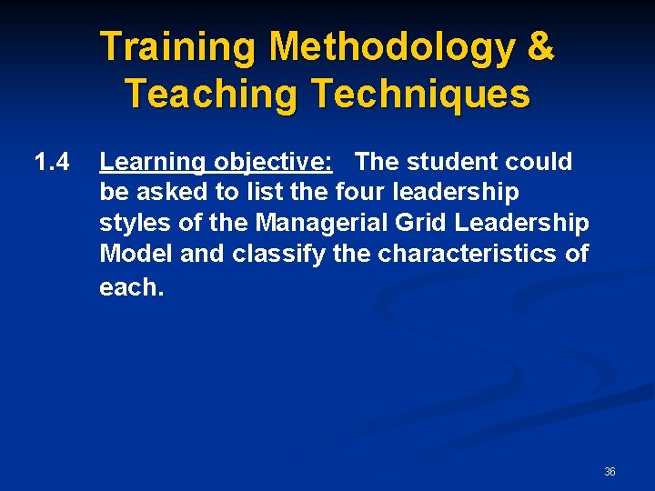 Training Methodology & Teaching Techniques 1. 4 Learning objective: The student could be asked